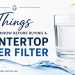 5 Things to Know Before Buying a Countertop Water Filter