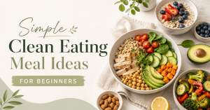 Read more about the article Simple Clean Eating Meal Ideas for Beginners