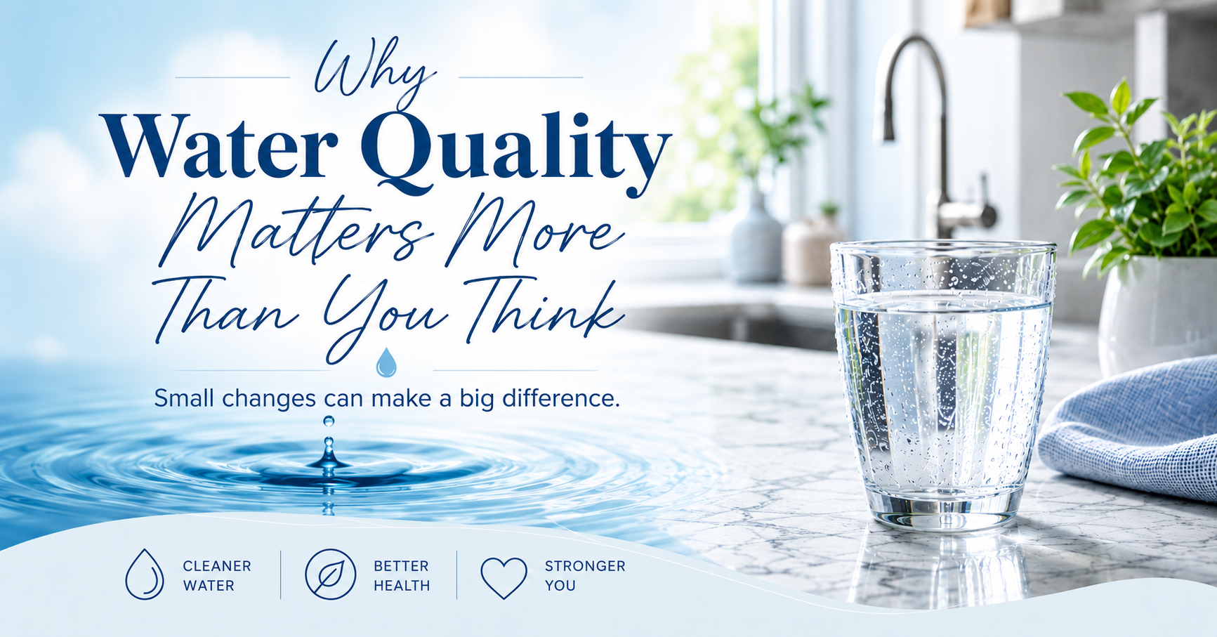 You are currently viewing Why Water Quality Matters More Than You Think